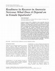 Research paper thumbnail of Readiness to recover in anorexia nervosa: what does it depend on in female inpatients?