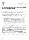 Research paper thumbnail of The complementarity of single-species and ecosystem-oriented research in conservation research