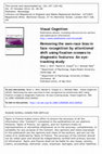 Research paper thumbnail of Removing the own-race bias in face recognition by attentional shift using fixation crosses to diagnostic features: An eye- tracking study