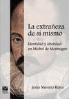 Research paper thumbnail of La extrañeza de sí mismo: identidad y alteridad en Michel de Montaigne