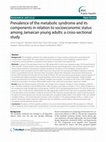 Research paper thumbnail of Prevalence of the metabolic syndrome and its components in relation to socioeconomic status among Jamaican young adults: a cross-sectional study