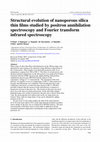 Research paper thumbnail of Structural evolution of nanoporous silica thin films studied by positron annihilation spectroscopy and Fourier transform infrared spectroscopy