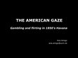 Research paper thumbnail of The American Gaze: Gambling and Flirting in 1850’s Havana