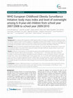 Research paper thumbnail of WHO European Childhood Obesity Surveillance Initiative: body mass index and level of overweight among 6-9-year-old children from school year 2007/2008 to school year 2009/2010