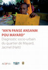 Research paper thumbnail of “AN’N PANSE ANSANM POU MAYARD” Diagnostic socio-urbain du quartier de Mayard, Jacmel (Haïti)