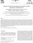 Research paper thumbnail of Origins of human mitochondrial point mutations as DNA polymerase ?-mediated errors