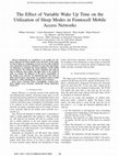 Research paper thumbnail of The effect of variable wake up time on the utilization of sleep modes in femtocell mobile access networks