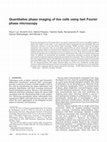 Research paper thumbnail of Quantitative phase imaging of live cells using fast Fourier phase microscopy