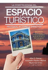 Research paper thumbnail of La construcción del espacio turístico: procesos, actores e impactos.  ISBN: 978-607-8478-07-1