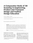 Research paper thumbnail of A comparative study of 3D scanning in engineering, product and transport design and fashion design education