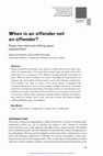 Research paper thumbnail of When is an offender not an offender? Power, the client and shifting penal subjectivities