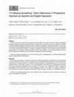 Research paper thumbnail of “I’m Missing Something”: (Non) Nativeness in Prospective Teachers as Spanish and English Speakers