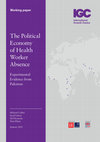 Research paper thumbnail of The Political Economy of Health Worker Absence: ExperimentalEvidence from Pakistan (IGC Working Paper)