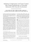 Research paper thumbnail of Radiation complications and tumor control after plaque radiotherapy of choroidal melanoma with macular involvement 1 1 Biostatistical consultation was provided by J. Cater, PhD