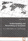 Research paper thumbnail of Understanding and Responding to Terrorism: A Complete Model to Deal with Terrorism