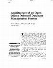 Research paper thumbnail of Architecture of an Open Object-Oriented Database Management System