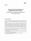 Research paper thumbnail of Social Life and Labour Relations of Bangladeshi Garment Workers. Producing for a Neoliberal World Market of Westernized Clothes