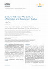 Research paper thumbnail of Cultural Robotics: The Culture of Robotics and Robotics in Culture