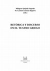 Research paper thumbnail of M. Quijada Sagredo, M.C. Encinas Reguero (eds.), Retórica y discurso en el teatro griego, Madrid 2013.