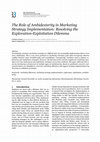 Research paper thumbnail of The Role of Ambidexterity in Marketing Strategy Implementation: Resolving the Exploration-Exploitation Dilemma