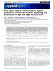 Research paper thumbnail of Free space optical communications system performance under atmospheric scattering and turbulence for 850 and 1550 nm operation