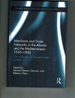 Research paper thumbnail of Manuel Herrero Sánchez and Klemens Kaps (eds.), Merchants and trade networks between the Atlantic and the Mediterranean (1550-1800). Connectors of commercial maritime systems, New York, Routledge, 2017.