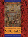 Research paper thumbnail of Annemarie Schimmel, The Empire of the Great Mughals: History, Art and Culture, rev. ed. Burzine K. Waghmar. London: Reaktion Books, 2004. 352 pp.