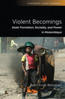 Research paper thumbnail of 2016. Violent Becomings: State Formation, Sociality, and Power in Mozambique (OPEN ACCESS-FULL BOOK)