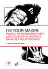 Research paper thumbnail of I'm your maker: Power, heteronormativity and violence in women's same-sex relationships