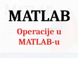 Research paper thumbnail of 2. Operacije u MATLAB-u.pptx