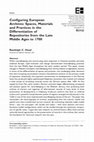 Research paper thumbnail of “Configuring European archives: spaces, materials and practices in the differentiation of repositories from the late Middle Ages to 1700,” European History Quarterly 46, 3 (2016), pp. 498-518 (Special issue: The Archival Turn in Early Modern European History).