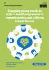 Research paper thumbnail of Engaging young people to inform health improvement commissioning and delivery in East Sussex Final RepoRt