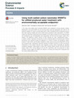 Research paper thumbnail of Using multi-walled carbon nanotubes (MWNTs) for oilfield produced water treatment with environmentally acceptable endpoints