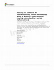 Research paper thumbnail of Hearing the unheard: An interdisciplinary, mixed methodology study of women's experiences of hearing voices (auditory verbal hallucinations