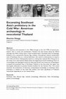 Research paper thumbnail of Excavating Southeast Asia's Prehistory in the Cold War: American Archaeology in Neocolonial Thailand