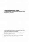 Research paper thumbnail of The normalisation of binge drinking? An historical and cross cultural investigation with implications for action