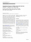 Research paper thumbnail of Morphological Features in Children with Autism Spectrum Disorders: A Matched Case–Control Study