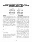 Research paper thumbnail of Measuring computer science pedagogical content knowledge: An exploratory analysis of teaching vignettes to measure teacher knowledge