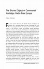 Research paper thumbnail of The Blurred Object of Communist Nostalgia: Radio Free Europe