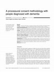 Research paper thumbnail of A processural consent methodology with people diagnosed with dementia