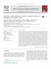 Research paper thumbnail of Modeling of spatio-temporal variation in plague incidence in Madagascar from 1980 to 2007