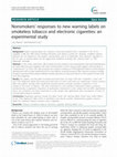 Research paper thumbnail of Nonsmokers' responses to new warning labels on smokeless tobacco and electronic cigarettes: an experimental study