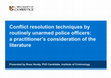 Research paper thumbnail of Conflict resolution techniques by routinely unarmed police officers: a practitioner’s consideration of the literature.