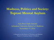 Research paper thumbnail of Madness, Politics and Society: Toptasi Mental Asylum/ Harvard University Colloquium on the History of Psychiatry and Medicine