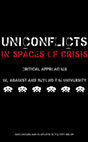 Research paper thumbnail of UniConflicts  in spaces of crisis. Critical approaches in, against and beyond the University