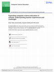 Research paper thumbnail of Expanding computer science education in schools: understanding teacher experiences and challenges