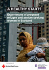 Research paper thumbnail of A HEALTHY START? Experiences of pregnant refugee and asylum seeking women in Scotland