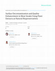 Research paper thumbnail of Surface Decontamination and Quality Enhancement in Meat Steaks Using Plant Extracts as Natural Biopreservatives