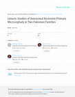 Research paper thumbnail of Genetic Studies of Autosomal Recessive Primary Microcephaly in Two Pakistani Families