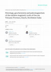 Research paper thumbnail of Petrology, geochemistry and paleomagnetism of the earliest magmatic rocks of Deccan Volcanic Province, Kutch, Northwest India